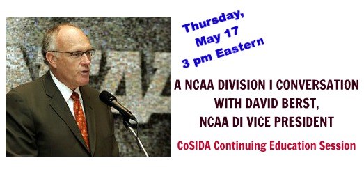 NEXT CONTINUING ED SESSION: Thursday, May 17: NCAA Division I Conversation with David Berst (NCAA Division I Vice President)